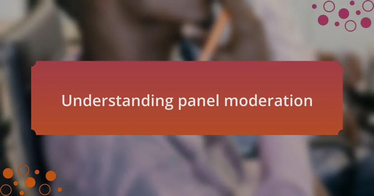 Understanding panel moderation