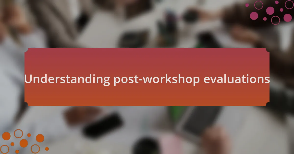 Understanding post-workshop evaluations