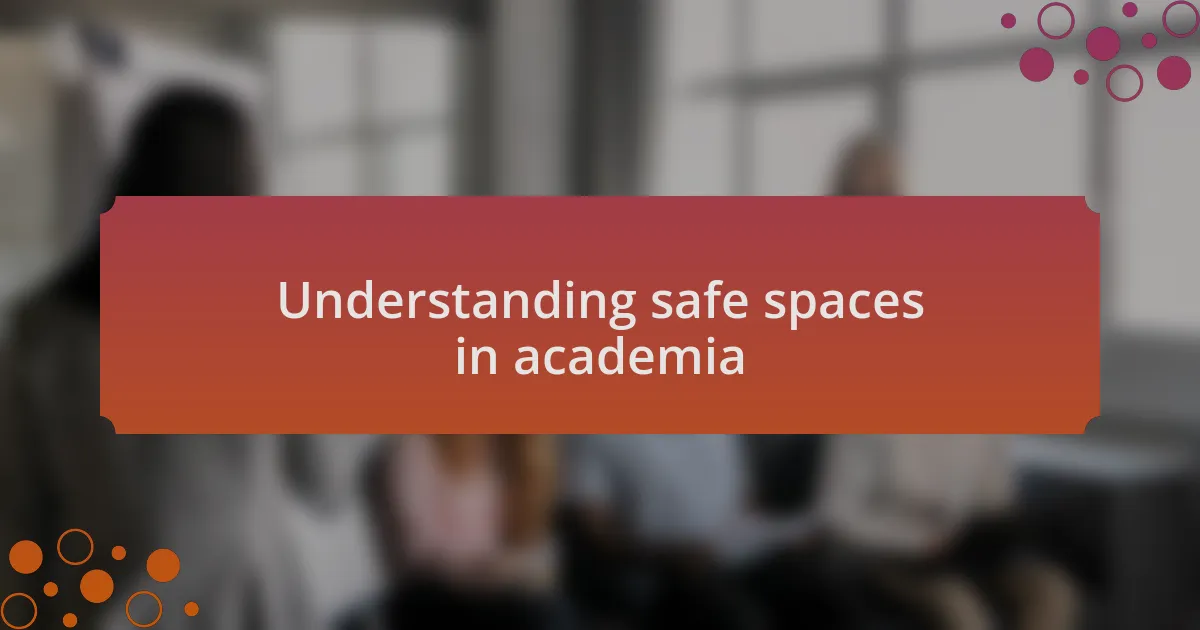Understanding safe spaces in academia