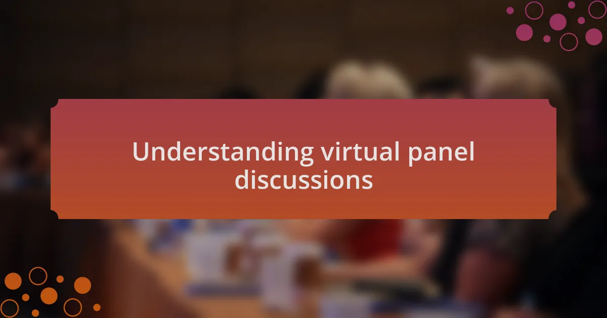 Understanding virtual panel discussions